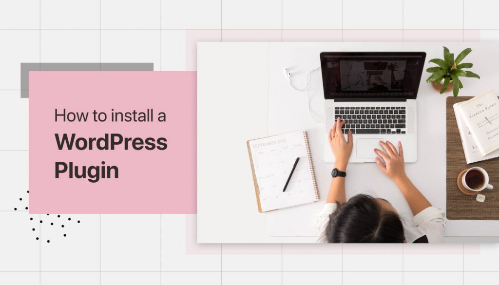 How to Install a WordPress Plugin step by step: All methods covered
