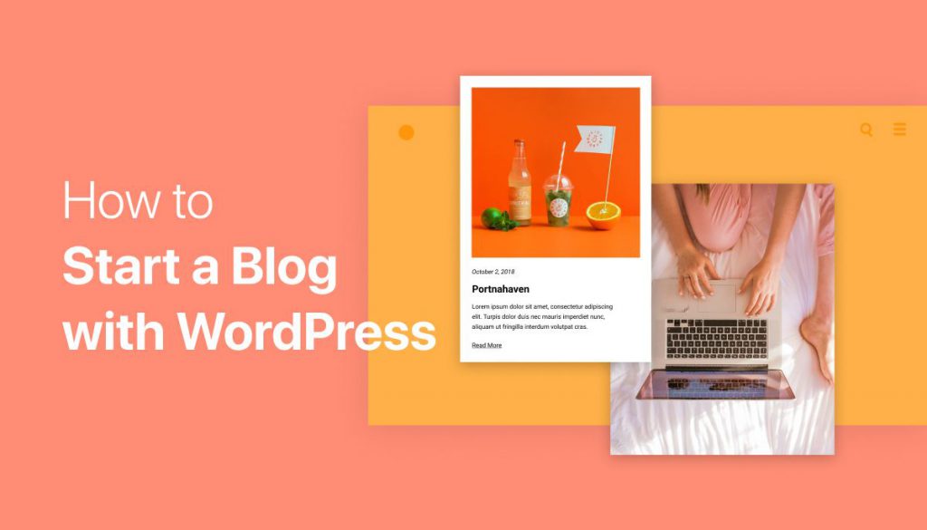 How to Start a blog with WordPress: The Beginners Guide