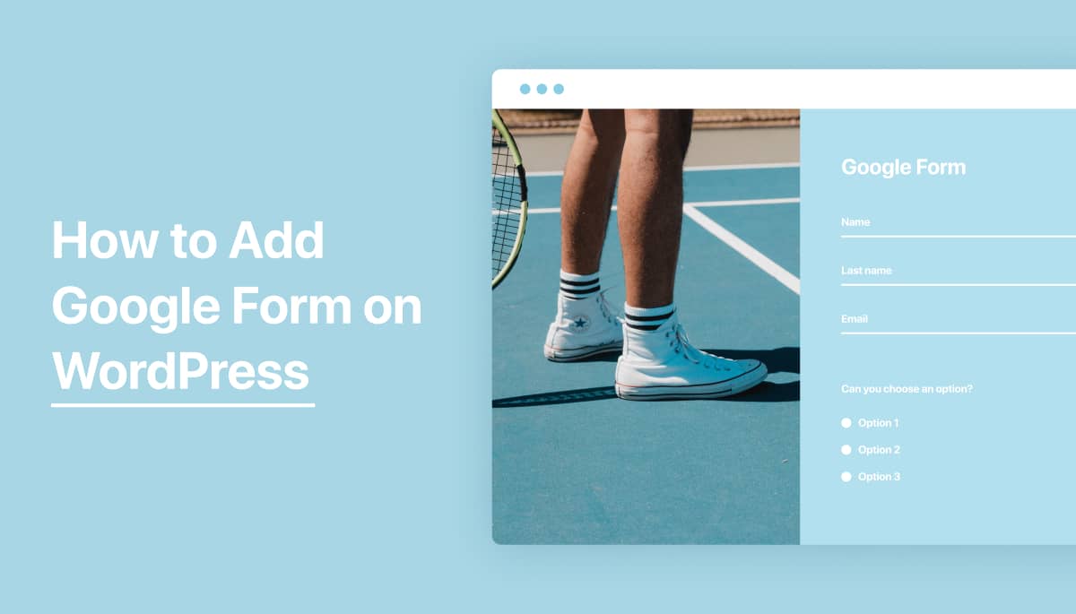 Learn how to add Google Form in your WordPress Website